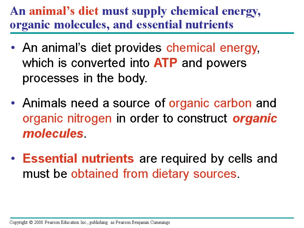 An animal’s diet must supply chemical energy, organic molecules, and essential nutrients An animal’s